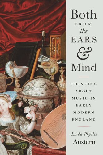 Both From The Ears And Mind Thinking About Music In Early Modern England Linda Phyllis Austern