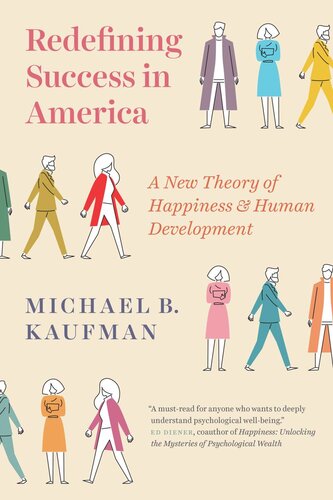 Redefining Success In America A New Theory Of Happiness And Human Development Michael Kaufman