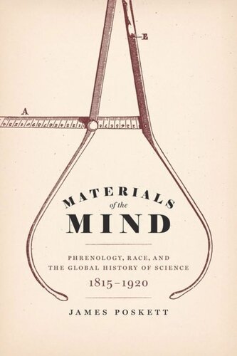 Materials Of The Mind Phrenology Race And The Global History Of Science 18151920 James Poskett