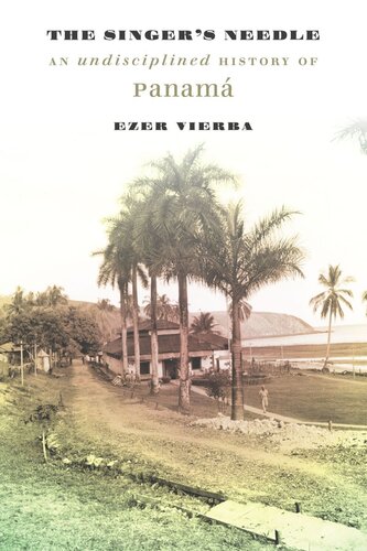 The Singers Needle An Undisciplined History Of Panam Ezer Vierba