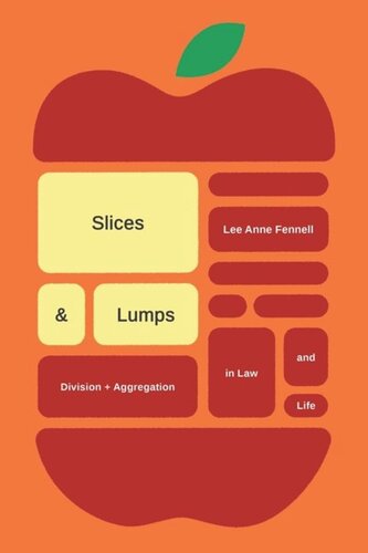 Slices And Lumps Division And Aggregation In Law And Life Lee Anne Fennell