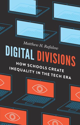 Digital Divisions How Schools Create Inequality In The Tech Era Matthew H Rafalow