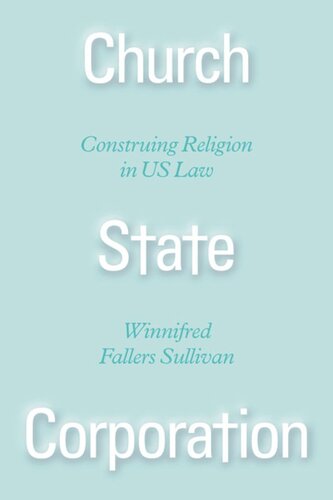 Church State Corporation Construing Religion In Us Law Winnifred Fallers Sullivan