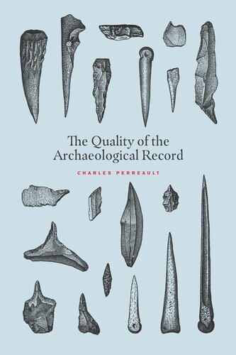 The Quality Of The Archaeological Record Charles Perreault