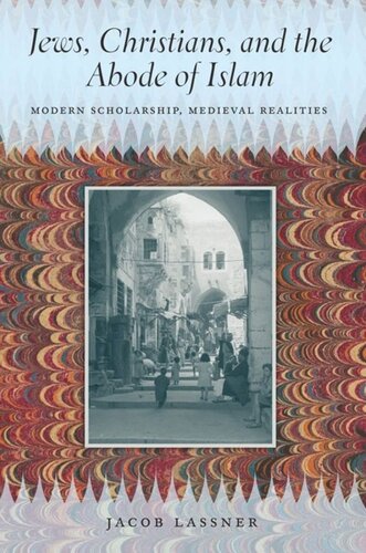 Jews Christians And The Abode Of Islam Modern Scholarship Medieval Realities Jacob Lassner