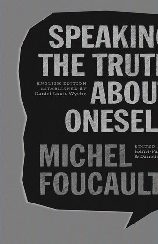 Speaking The Truth About Oneself Lectures At Victoria University Toronto 1982 Michel Foucault Editor Henripaul Fruchaud Editor Daniele Lorenzini Editor Daniel Louis Wyche Editor