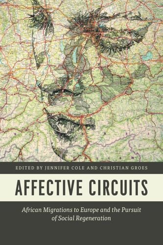 Affective Circuits African Migrations To Europe And The Pursuit Of Social Regeneration Jennifer Cole Editor Christian Groes Editor