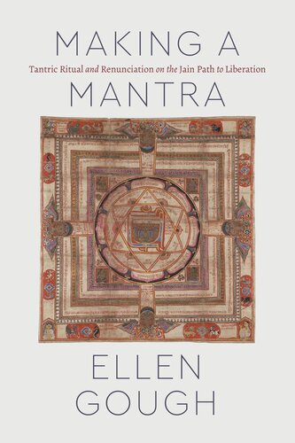 Making A Mantra Tantric Ritual And Renunciation On The Jain Path To Liberation Ellen Gough