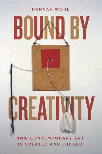 Bound By Creativity How Contemporary Art Is Created And Judged Hannah Wohl