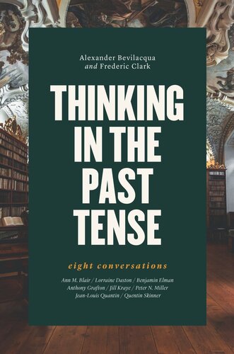 Thinking In The Past Tense Eight Conversations Alexander Bevilacqua Frederic Clark