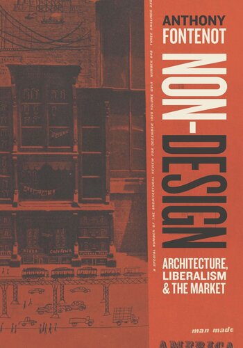 Nondesign Architecture Liberalism And The Market Anthony Fontenot