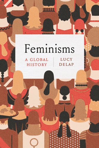 Feminisms A Global History Lucy Delap