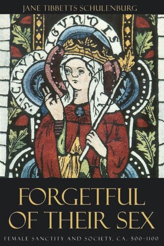 Forgetful Of Their Sex Female Sanctity And Society Ca 5001100 Jane Tibbetts Schulenburg
