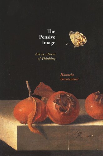 The Pensive Image Art As A Form Of Thinking Hanneke Grootenboer