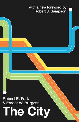 The City Robert E Park Ernest W Burgess Robert J Sampson