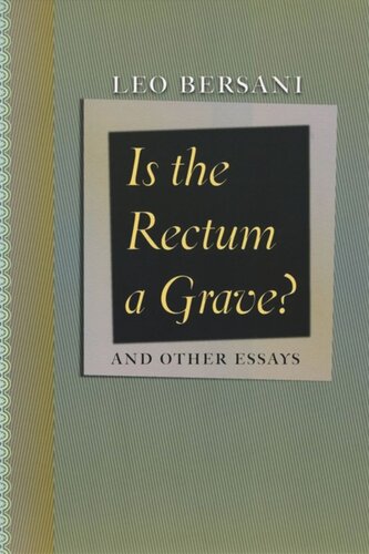 Is The Rectum A Grave And Other Essays Leo Bersani