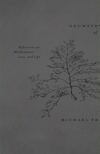 Geometry Of Grief Reflections On Mathematics Loss And Life Michael Frame