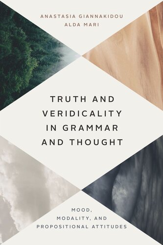Truth And Veridicality In Grammar And Thought Mood Modality And Propositional Attitudes Anastasia Giannakidou Alda Mari