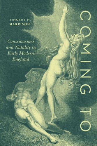 Coming To Consciousness And Natality In Early Modern England Timothy M Harrison