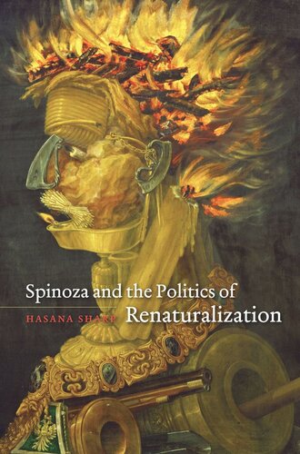 Spinoza And The Politics Of Renaturalization Hasana Sharp