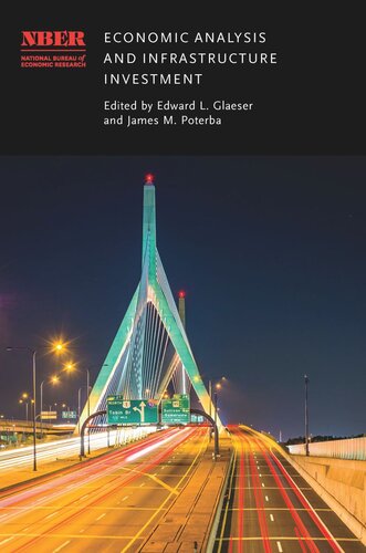 Economic Analysis And Infrastructure Investment Edward L Glaeser Editor James M Poterba Editor