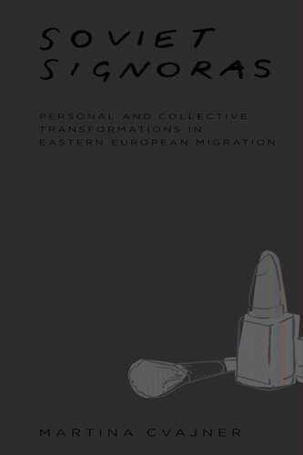 Soviet Signoras Personal And Collective Transformations In Eastern European Migration Martina Cvajner