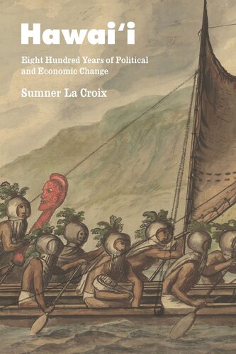 Hawaii Eight Hundred Years Of Political And Economic Change Sumner La Croix