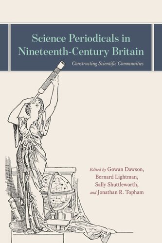 Science Periodicals In Nineteenthcentury Britain Constructing Scientific Communities Gowan Dawson Editor Bernard Lightman Editor Sally Shuttleworth Editor Jonathan R Topham Editor