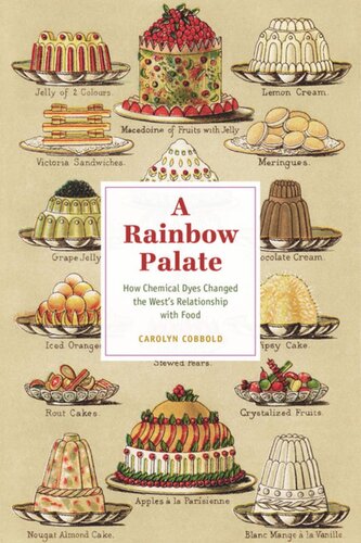 A Rainbow Palate How Chemical Dyes Changed The Wests Relationship With Food Carolyn Cobbold