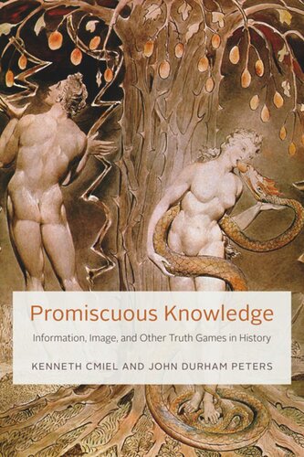 Promiscuous Knowledge Information Image And Other Truth Games In History Kenneth Cmiel John Durham Peters