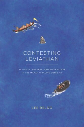 Contesting Leviathan Activists Hunters And State Power In The Makah Whaling Conflict Les Beldo
