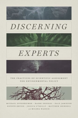 Discerning Experts The Practices Of Scientific Assessment For Environmental Policy Michael Oppenheimer Naomi Oreskes Dale Jamieson Keynyn Brysse Jessica Oreilly Matthew Shindell Milena Wazeck