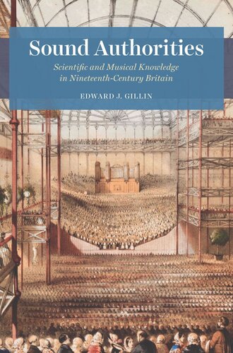 Sound Authorities Scientific And Musical Knowledge In Nineteenthcentury Britain Edward J Gillin