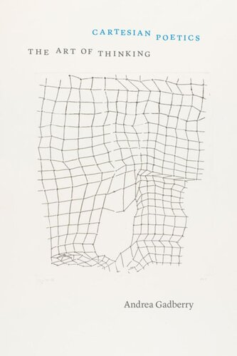 Cartesian Poetics The Art Of Thinking Andrea Gadberry