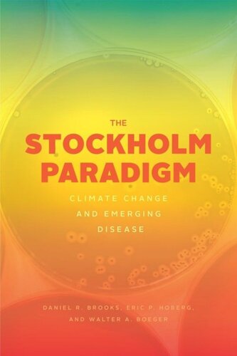 The Stockholm Paradigm Climate Change And Emerging Disease Daniel R Brooks Eric P Hoberg Walter A Boeger