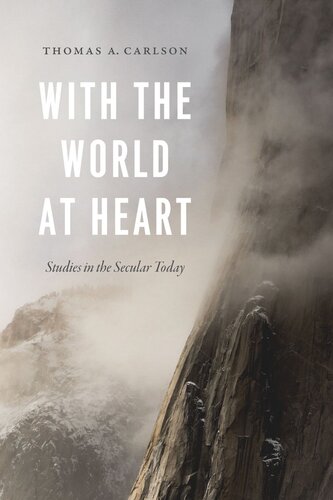 With The World At Heart Studies In The Secular Today Thomas A Carlson