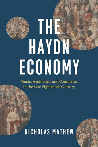 The Haydn Economy Music Aesthetics And Commerce In The Late Eighteenth Century Nicholas Mathew