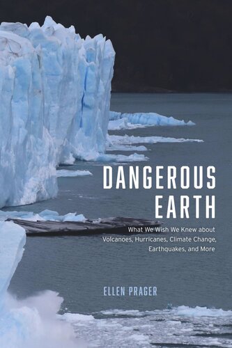 Dangerous Earth What We Wish We Knew About Volcanoes Hurricanes Climate Change Earthquakes And More Ellen Prager