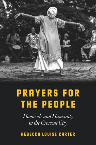 Prayers For The People Homicide And Humanity In The Crescent City Rebecca Louise Carter
