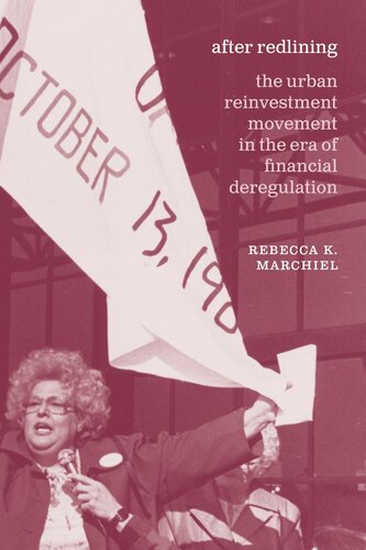 After Redlining The Urban Reinvestment Movement In The Era Of Financial Deregulation Rebecca K Marchiel