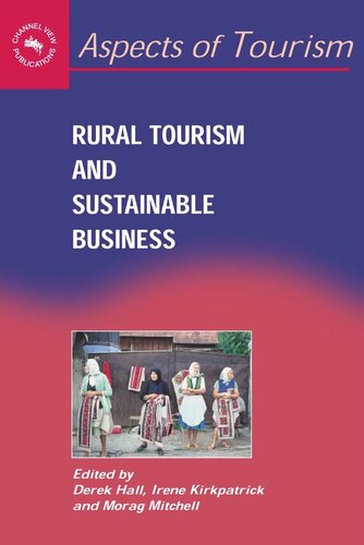 Rural Tourism And Sustainable Business Derek R Hall Editor Irene Kirkpatrick Editor Morag Mitchell Editor