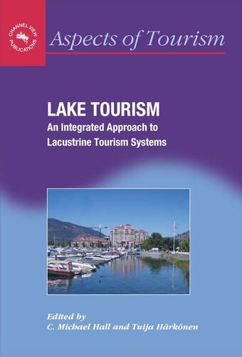Lake Tourism An Integrated Approach To Lacustrine Tourism Systems C Michael Hall Editor Tuija Hrknen Editor