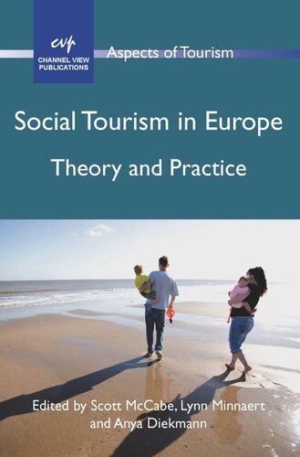 Social Tourism In Europe Theory And Practice Scott Mccabe Editor Lynn Minnaert Editor Anya Diekmann Editor