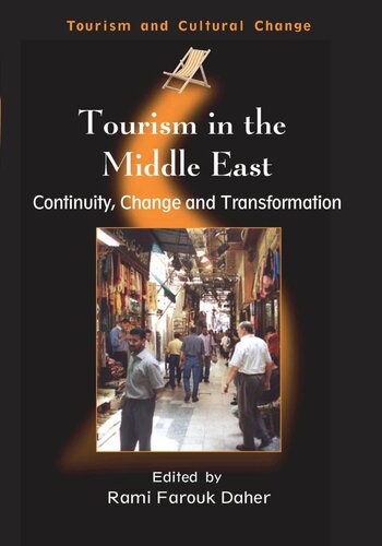Tourism In The Middle East Continuity Change And Transformation Rami Farouk Daher Editor