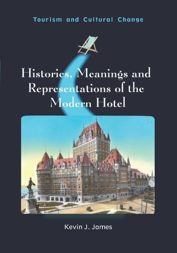 Histories Meanings And Representations Of The Modern Hotel Kevin J James