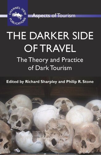 The Darker Side Of Travel The Theory And Practice Of Dark Tourism Richard Sharpley Editor Philip R Stone Editor