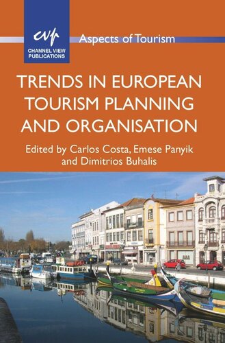 Trends In European Tourism Planning And Organisation Carlos Costa Editor Emese Panyik Editor Dimitrios Buhalis Editor