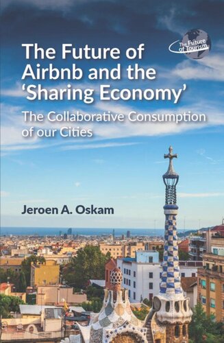 The Future Of Airbnb And The Sharing Economy The Collaborative Consumption Of Our Cities Jeroen A Oskam