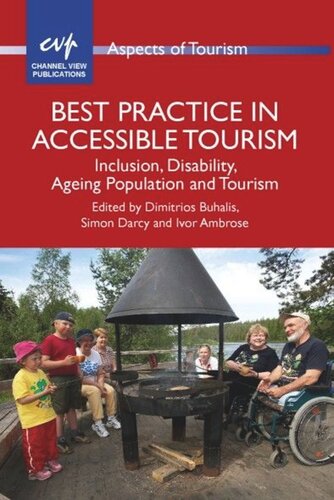 Best Practice In Accessible Tourism Inclusion Disability Ageing Population And Tourism Dimitrios Buhalis Editor Simon Darcy Editor Ivor Ambrose Editor