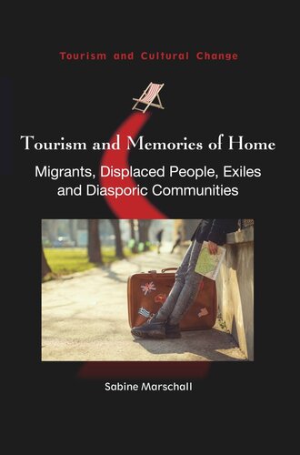 Tourism And Memories Of Home Migrants Displaced People Exiles And Diasporic Communities Sabine Marschall Editor